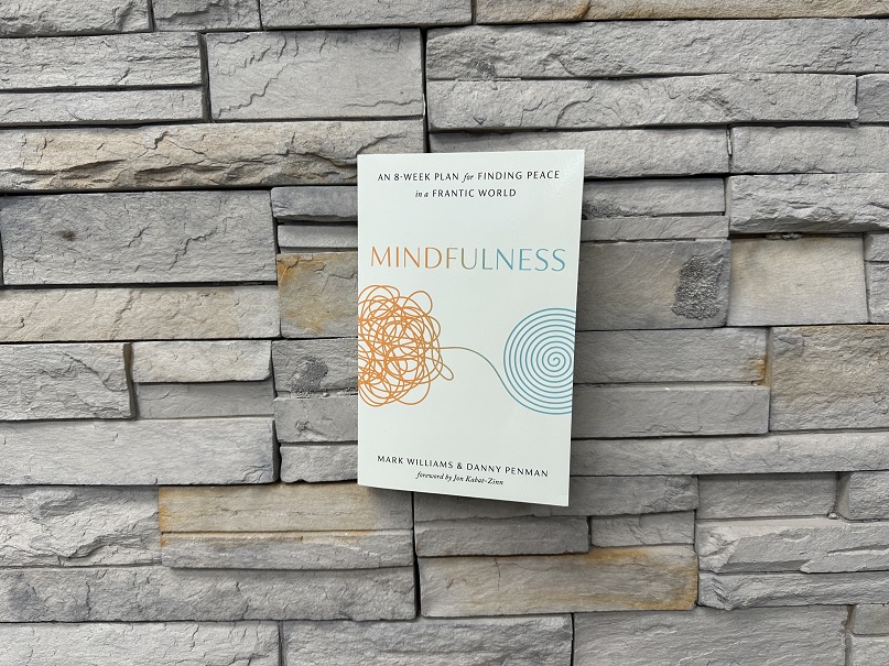 Mindfulness: An Eight-Week Plan for Finding Peace