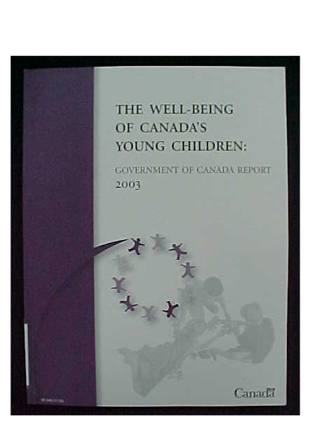 The Well-being Of Canada;s Young Children: Government Of Canada Report 2003