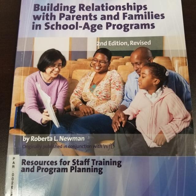 Building Relationships With Parents And Families In School-age Programs:  Resources For Staff Training And Program Planning