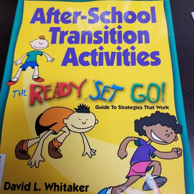 After-school Transition Activities:  The Ready, Set, Go! Guide To Strategies That Work