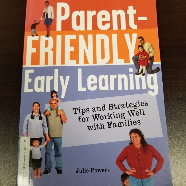 Parent-Friendly Early Learning: Tips And Strategies For Working Well With Families