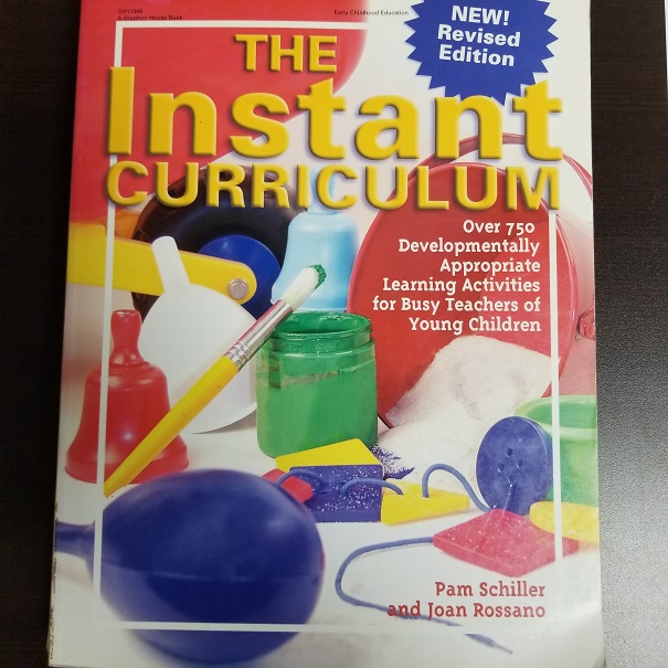 The Instant Curriculum - Over 750 Developmentally Appropriate Learning Activities for Busy Teachers of Young Children