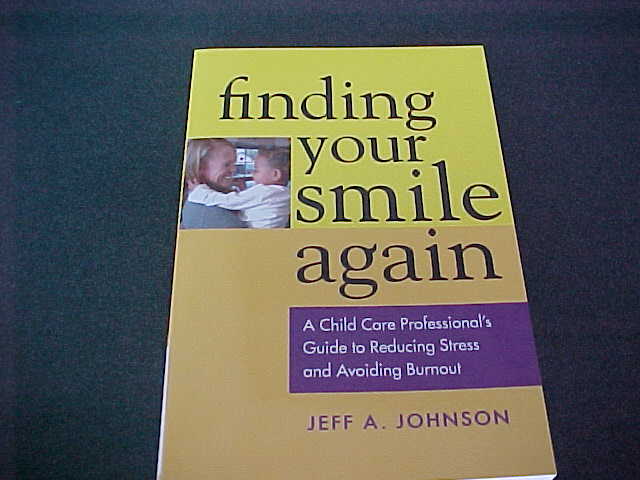 Finding Your Smile Again: A Child Care Professionals Guide To Reducing Stress And Avoid Burnout