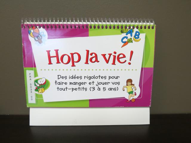 Hop La Vie! Des idées rigolotes pour faire manger et jouer vos tout-petits (3 à 5 ans)