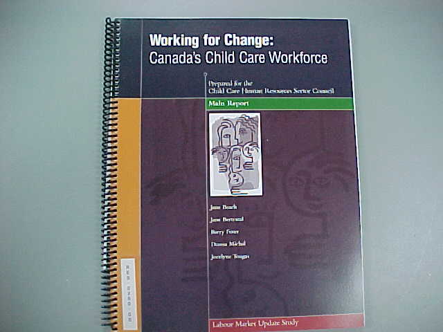 Working For Change: Canada's Child Care Workforce; Main Report