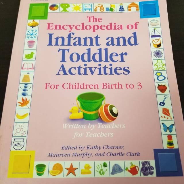 The Encyclopedia Of Infant And Toddler Activities For Children Birth To 3