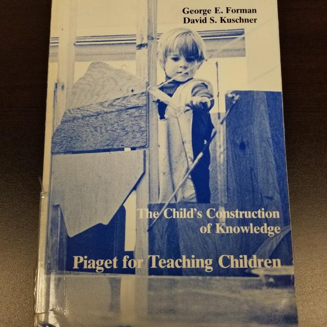 The Child's Construction Of Knowledge: Piaget For Teaching Children
