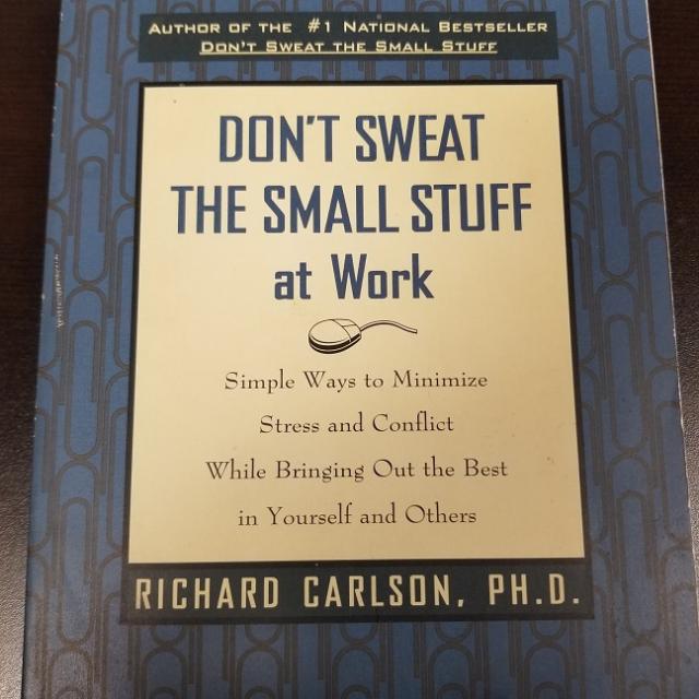 Don't Sweat The Small Stuff At Work