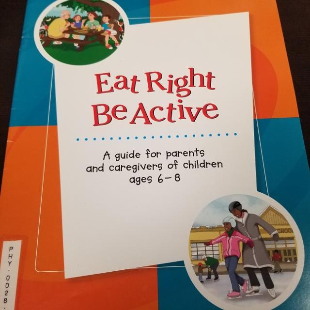 Eat Right Be Active; A Guide For Parents And Caregivers Of Children Ages 6-8