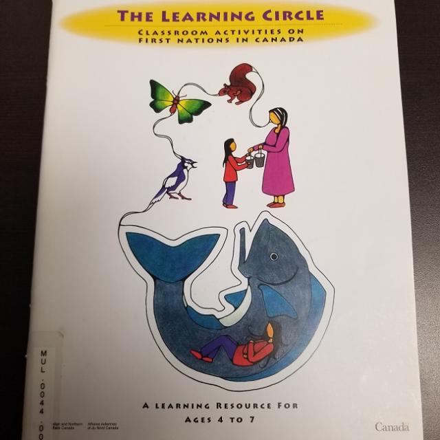 The Learning Circle; Classroom Activities On First Nations In Canada (ages 4-7)