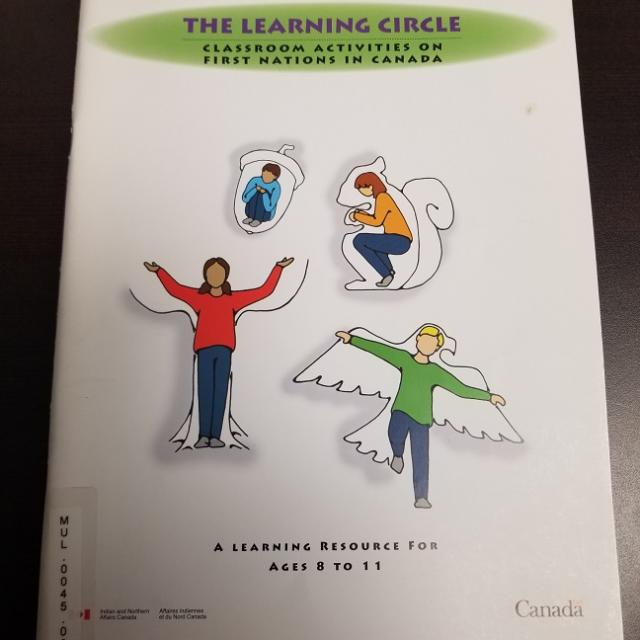 The Learning Circle; Classroom Activities On First Nations In Canada (ages 8-11)