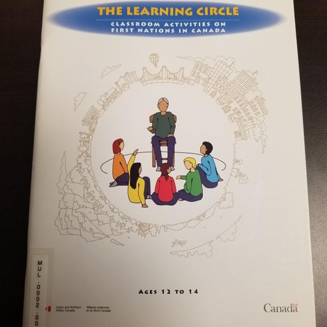 The Learning Circle; Classroom Activities On First Nations In Canada (ages 12-14)