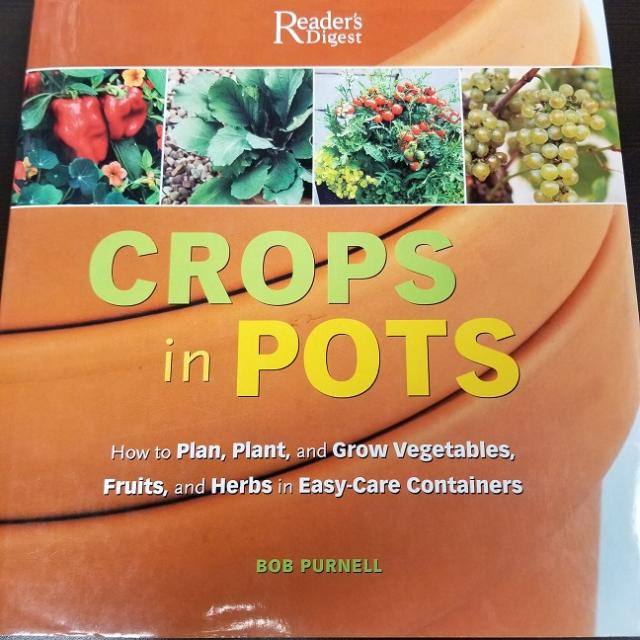 Crops In Pots - How To Plan, Plant, And Grow Vegetables, Fruit, And Herbs In Easy-care Containers