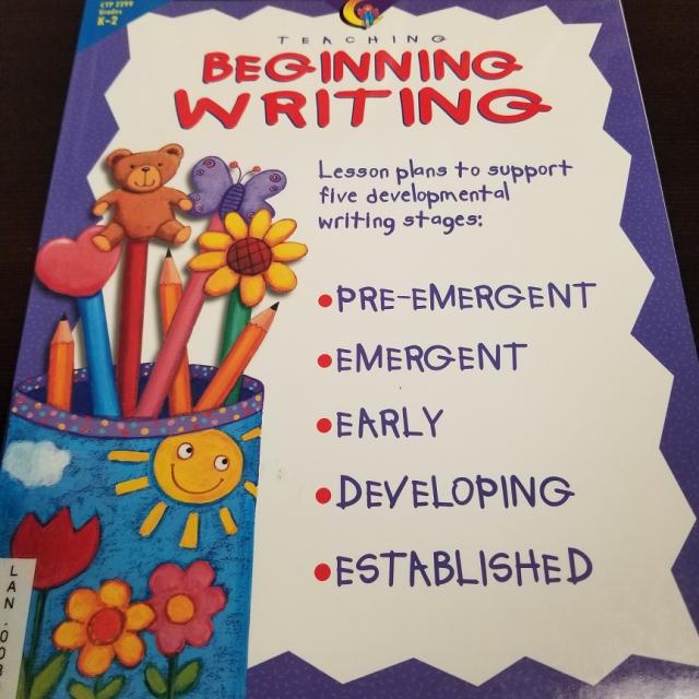 Teaching Beginning Writing: Lesson Plans To Support Five Developmental Writing Stages