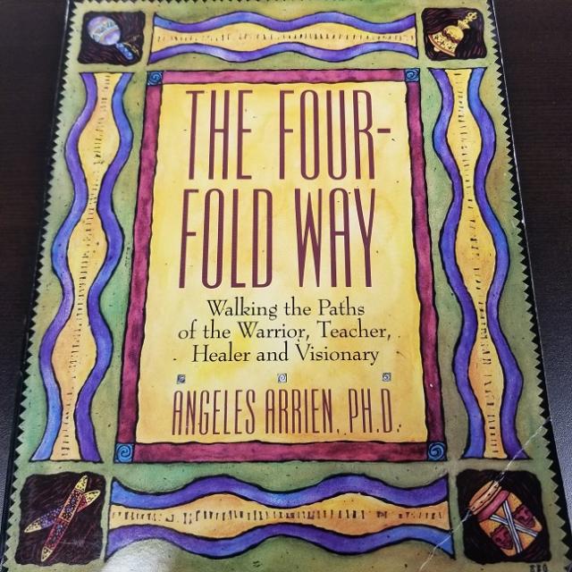 The Four Fold Way: Walking the Paths of the Warrior, Teacher, Healer and Visionary 