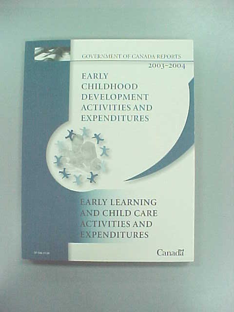 Early Childhood Development Activities And Expenditures:  Government Of Canada Report 2003-2004