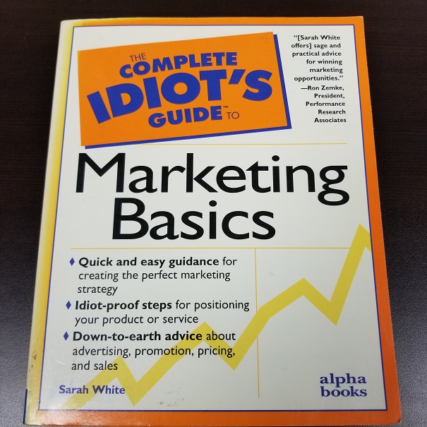 The Complete Idiot's Guide To Marketing Basics