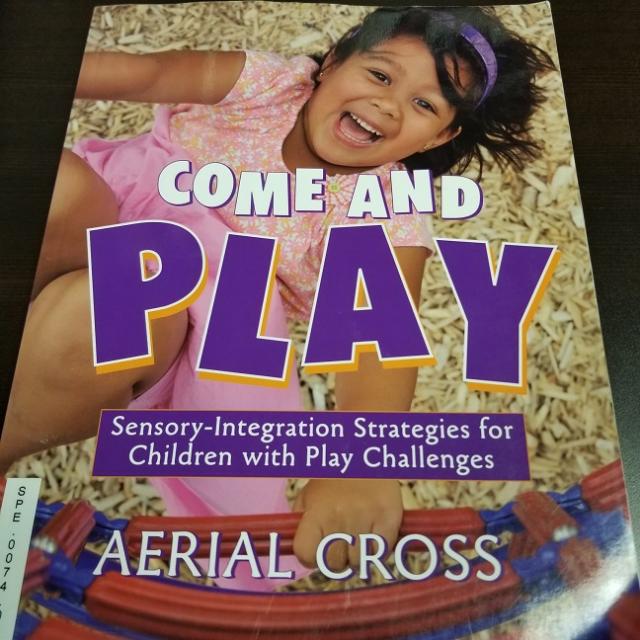 Come and Play; Sensory-Integrations Strategies for Children with Play Challenges