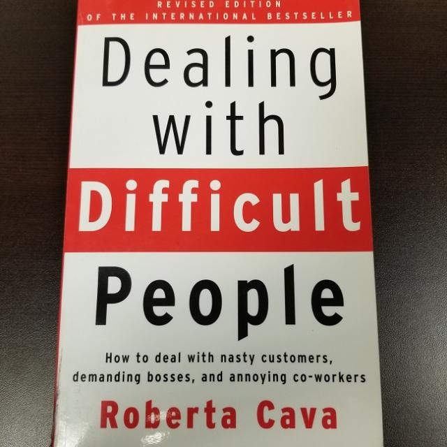 Dealing with Difficult People - How to Deal with Nasty Customers, Demanding Bosses, and Annoying Co-Workers