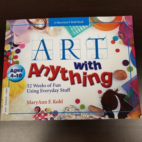 Art with Anything - 52 Weeks of Fun using Everyday Stuff