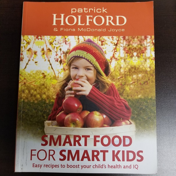 Smart Food for Smart Kids - Easy Recipes to Boost you Child's Health and IQ