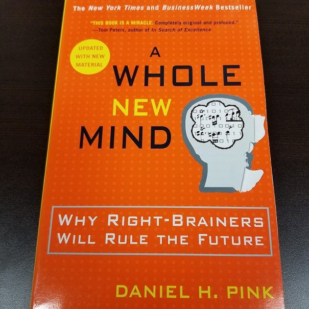 A Whole New Mind - Why Right-Brainers will Rule the Future