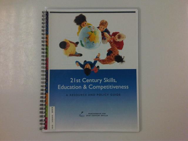 21st Century Skills, Education & Competitiveness - A Resource and Policy Guide