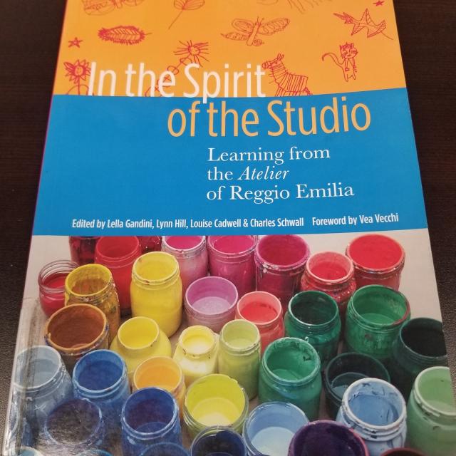 In the Spirit of the Studio - Learning from the Atelier of Reggio Emilia