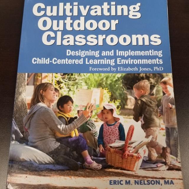 Cultivating Outdoor Classrooms - Designing and Implementing Child-Centered Learning Environments