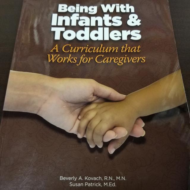 Being with Infants & Toddlers - A Curriculum that Works for Caregivers