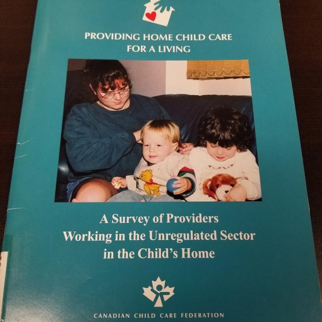 Providing Home Child Care for a Living - A Survey of Providers Working in the Unregulated Sector in the Child's Home