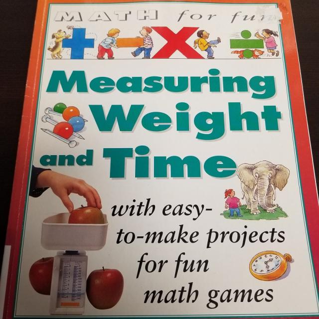 Math for Fun - Measuring Weight and Time with Easy-to-Make Projects for Fun Math Games