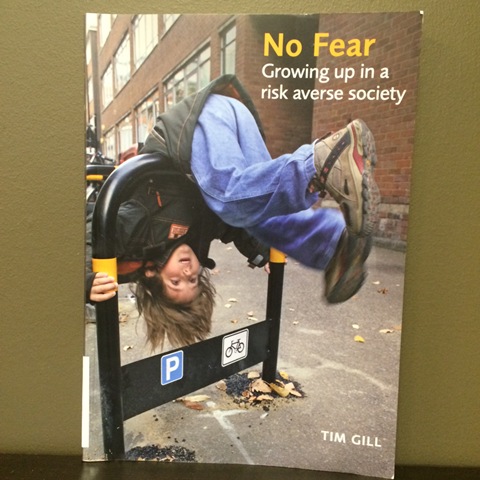 No Fear:  Growing Up in a Risk Averse Society