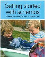 Getting Started with Schemas - Revealing the Wonder-full World of Children's Play