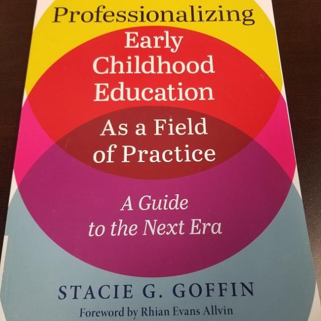 Professionalizing Early Childhood Education As a Field of Practice - A Guide to the Next Era