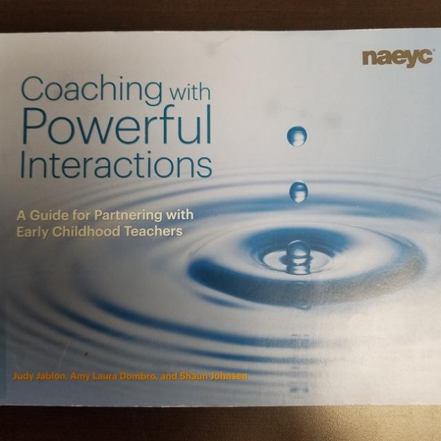 Coaching with Powerful Interactions:  A Guide for Partnering with Early Childhood Teachers