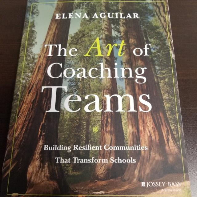 The Art of Coaching Teams: Building Resilient Communities that Transform Schools 