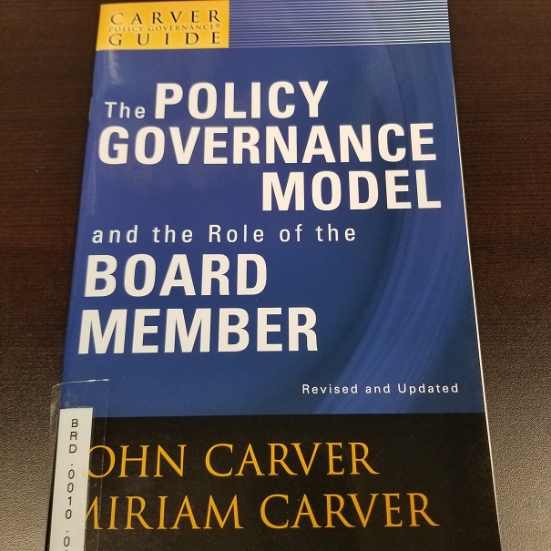 A Carver Policy Governance Guide, The Policy Governance Model and the Role of the Board Member  (revised and updated)
