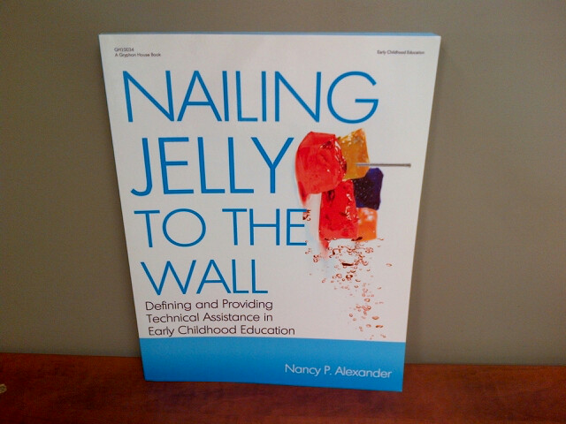 Nailing Jelly to the Wall:  Defining and Providing Technical Assistance in Early Childhood Education