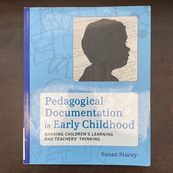 Pedagogical Documentation in Early Childhood- Sharing Children's Learning and Teacher's Thinking