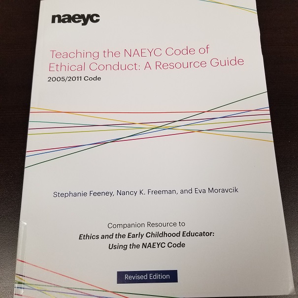 Teaching the NAEYC Code of Ethical Conduct:  A Resource Guide 2005/2011 Code revised edition