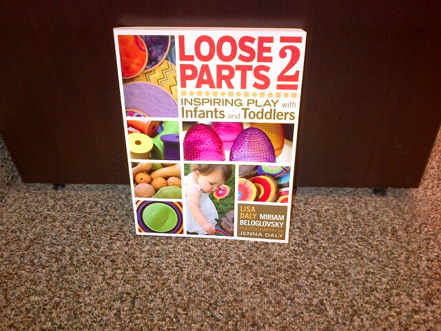 Loose Parts 2- Inspiring Play in Infants and Toddlers