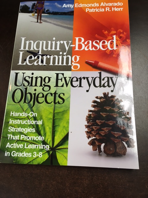 Inquiry-Based Learning Using Everyday Objects: Hands-On Instructional Strategies That Promote Active Learning in Grades 3-8