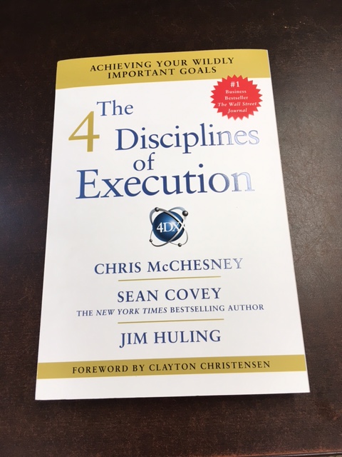 The 4 Disciplines of Execution: Achieving Your Wildly Important Goals 