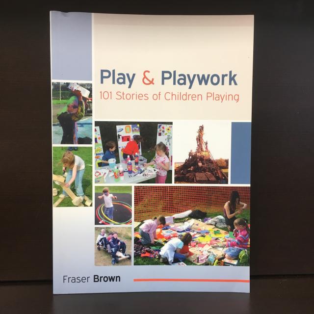 Play & Playwork - 101 Stories of Children Playing