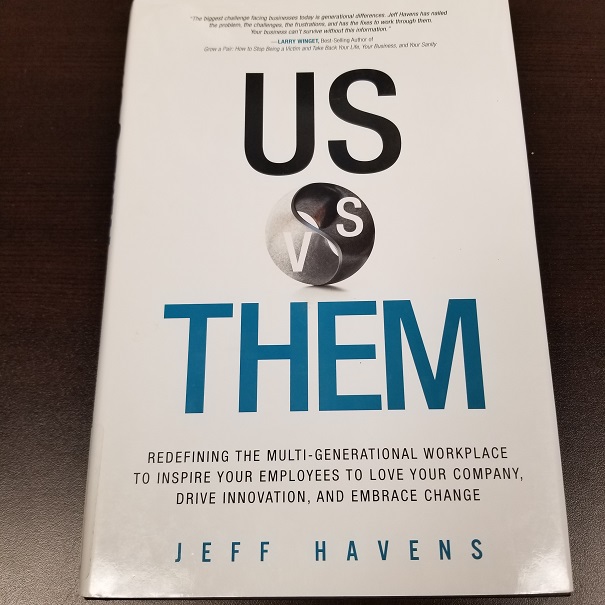 Us vs. Them: Redefining the Multi-Generational Workplace to Inspire Your Employees to Love Your Company, Drive Innovation, and Embrace Change