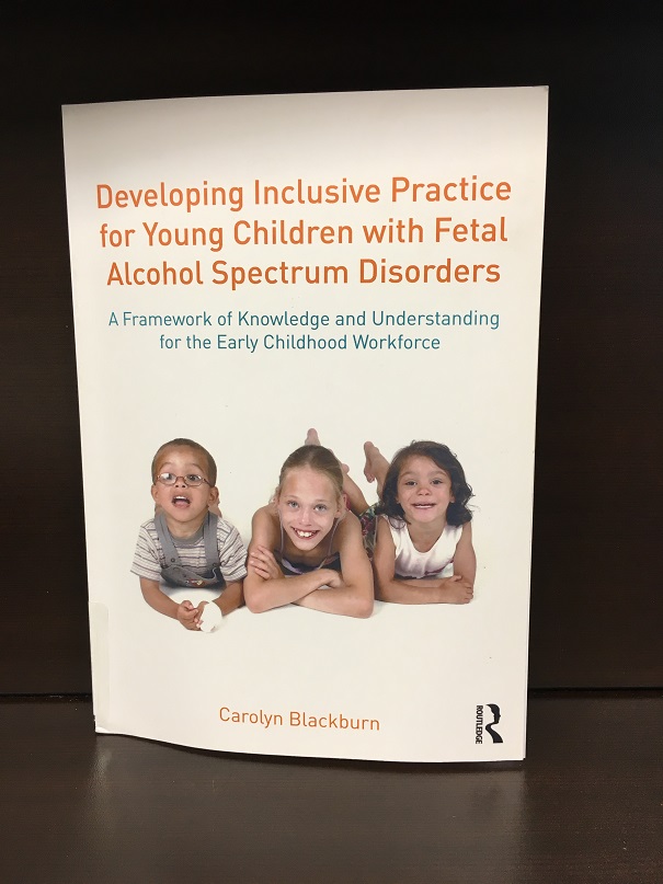 Developing Inclusive Practices for Young Children with Fetal Alcohol Spectrum Disorders - A Framework of Knowledge and Understanding for the Early Childhood Workforce