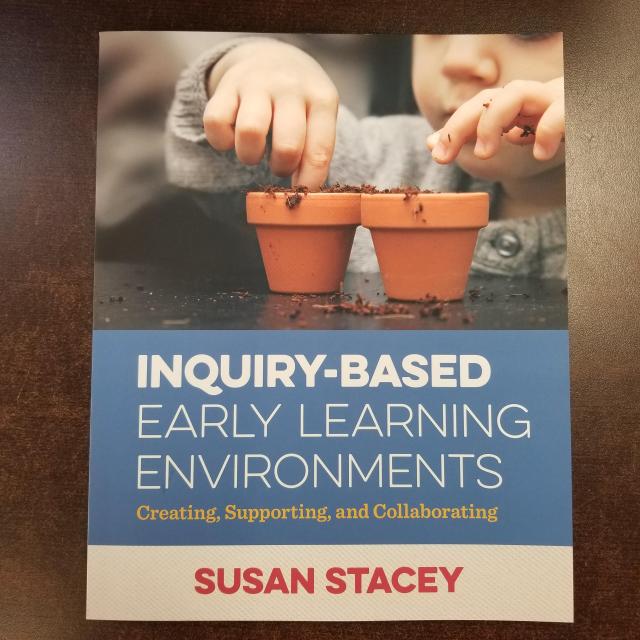 Inquiry-Based Early Learning Environments: Creating, Supporting, and Collaborating