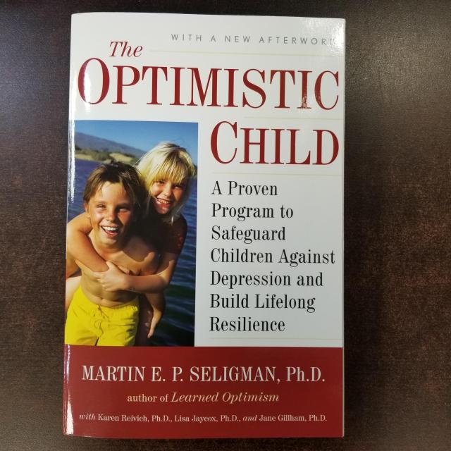 The Optimistic Child: A Proven Program to Safeguard Children Against Depression and Build Lifelong Resilience 