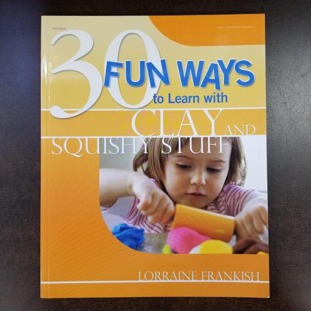 30 Fun Ways to Learning with Clay and Squishy Stuff